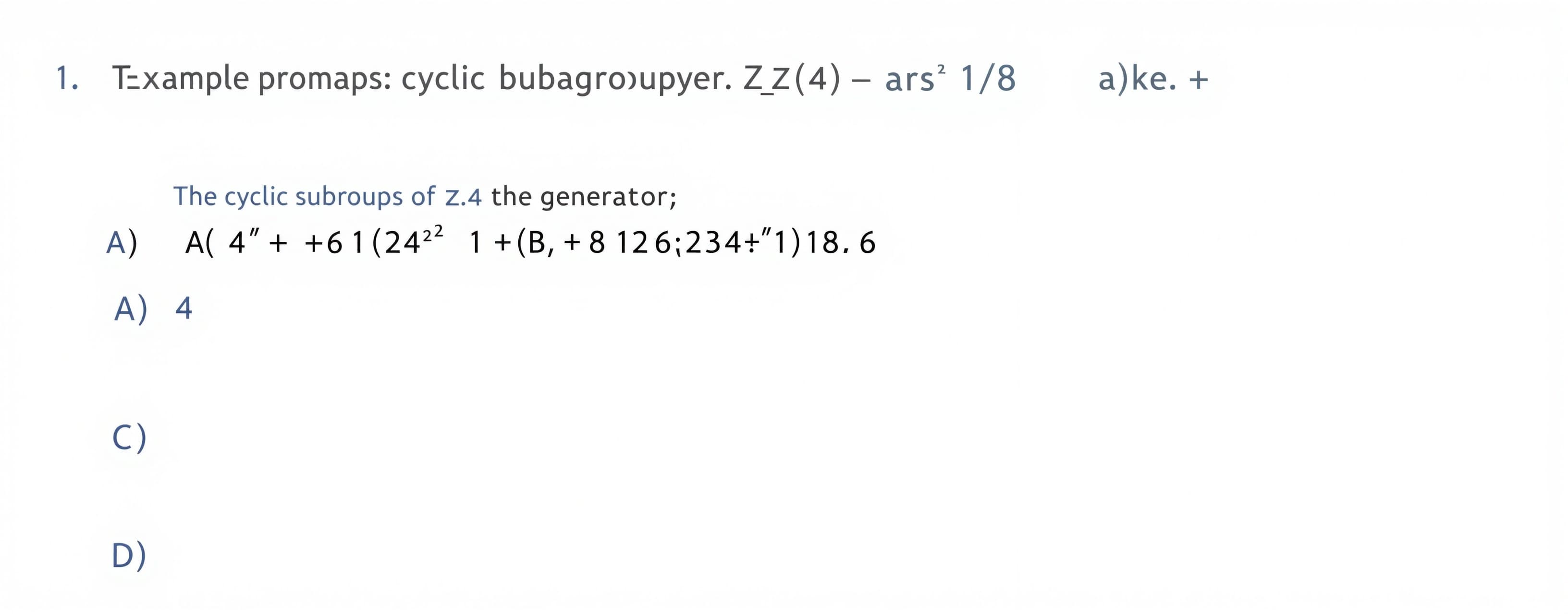 The cyclic subgroup of Z_24 generated by 18 has order

A) 4
...