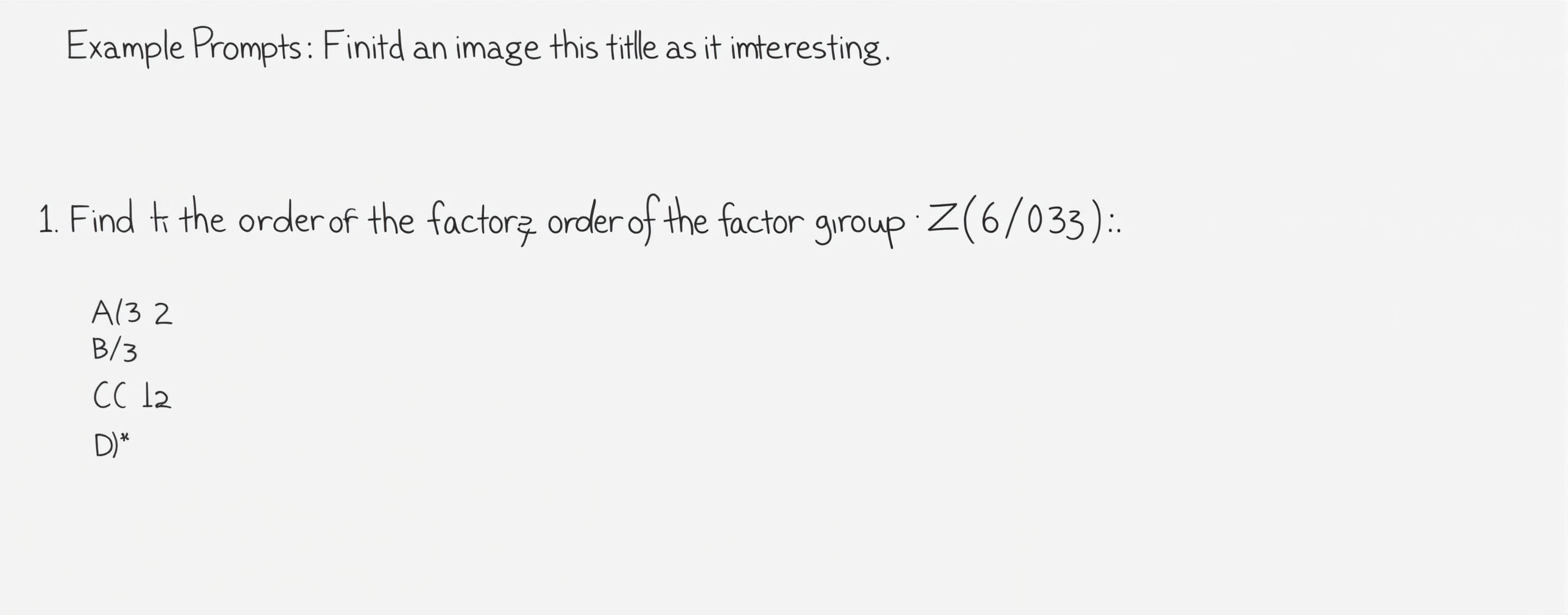 Find the order of the factor group Z_6/<3>.

A) 2
B) 3
C) 6
...