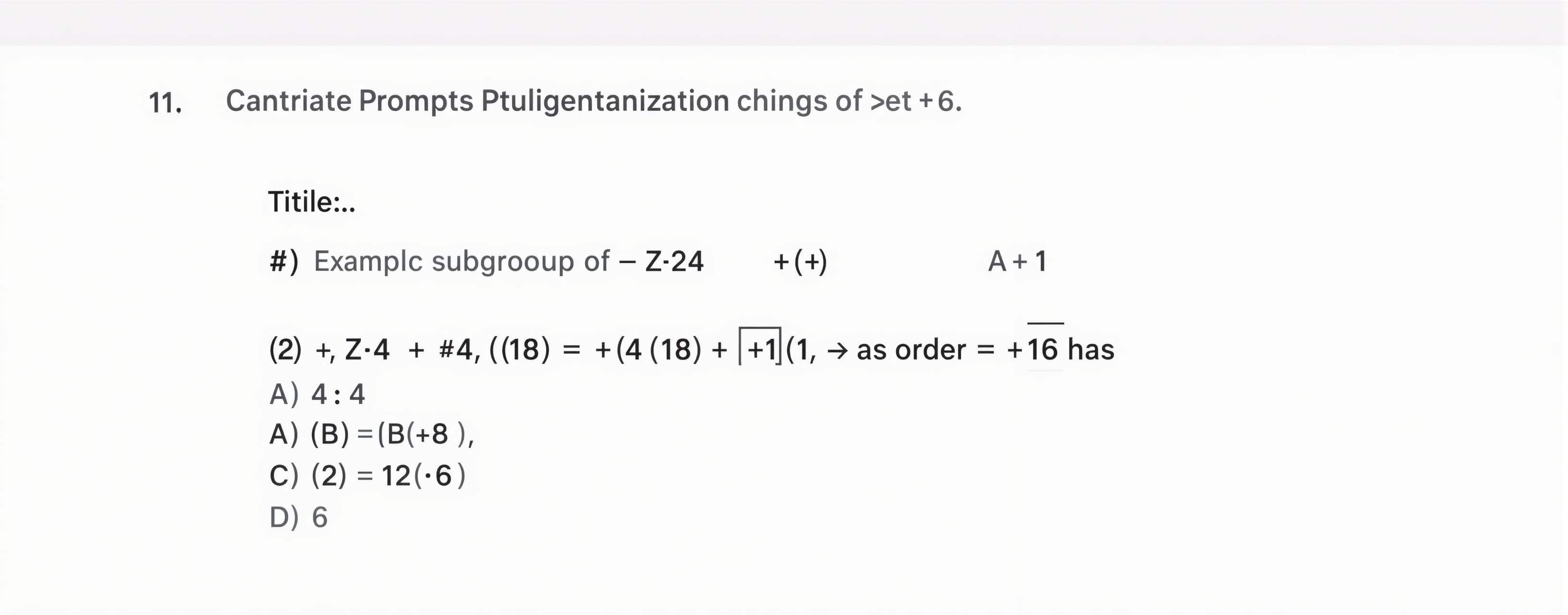 The cyclic subgroup of Z_24 generated by 18 has order

A) 4
...