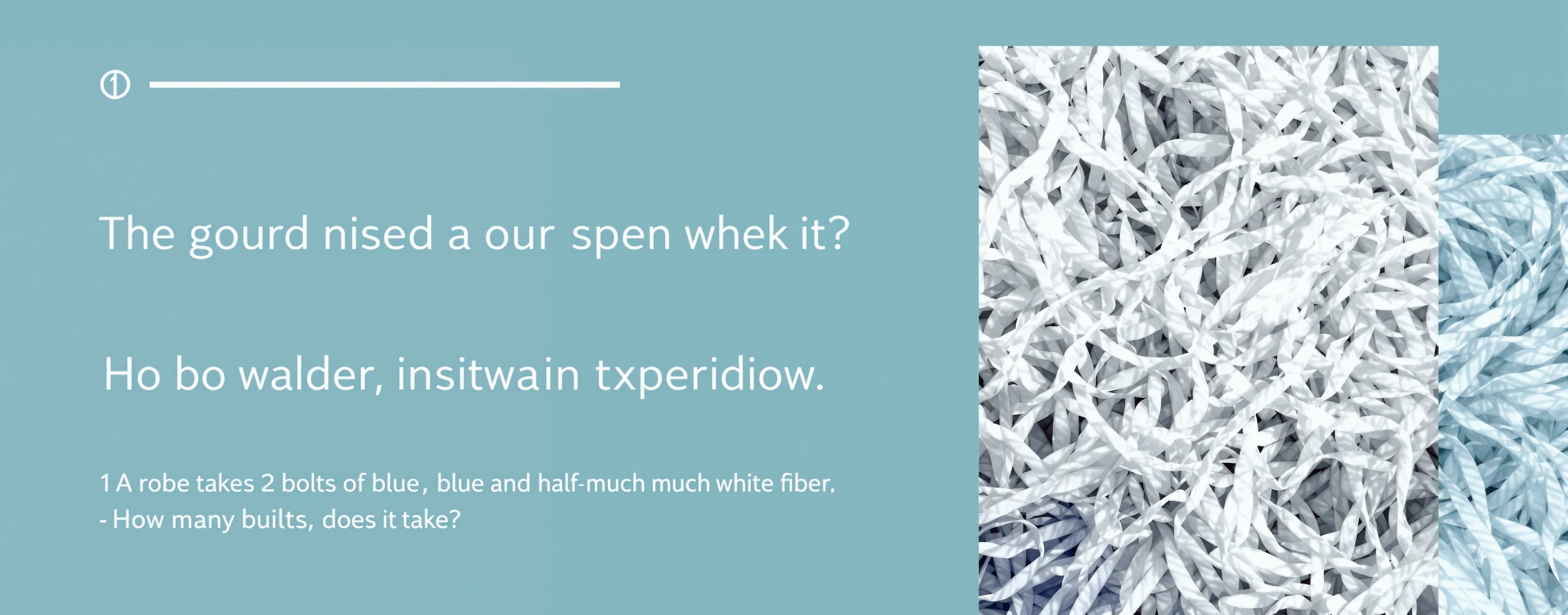 A robe takes 2 bolts of blue fiber and half that much white ...