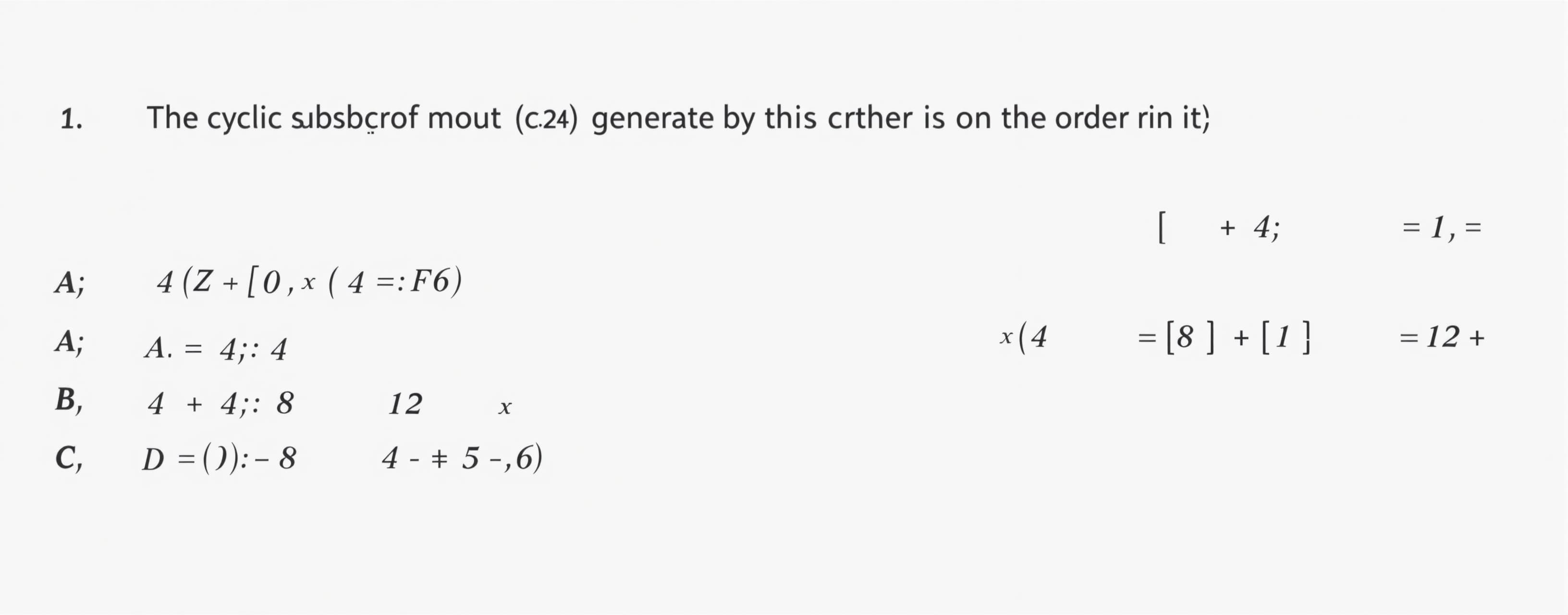 The cyclic subgroup of Z_24 generated by 18 has order

A) 4
...