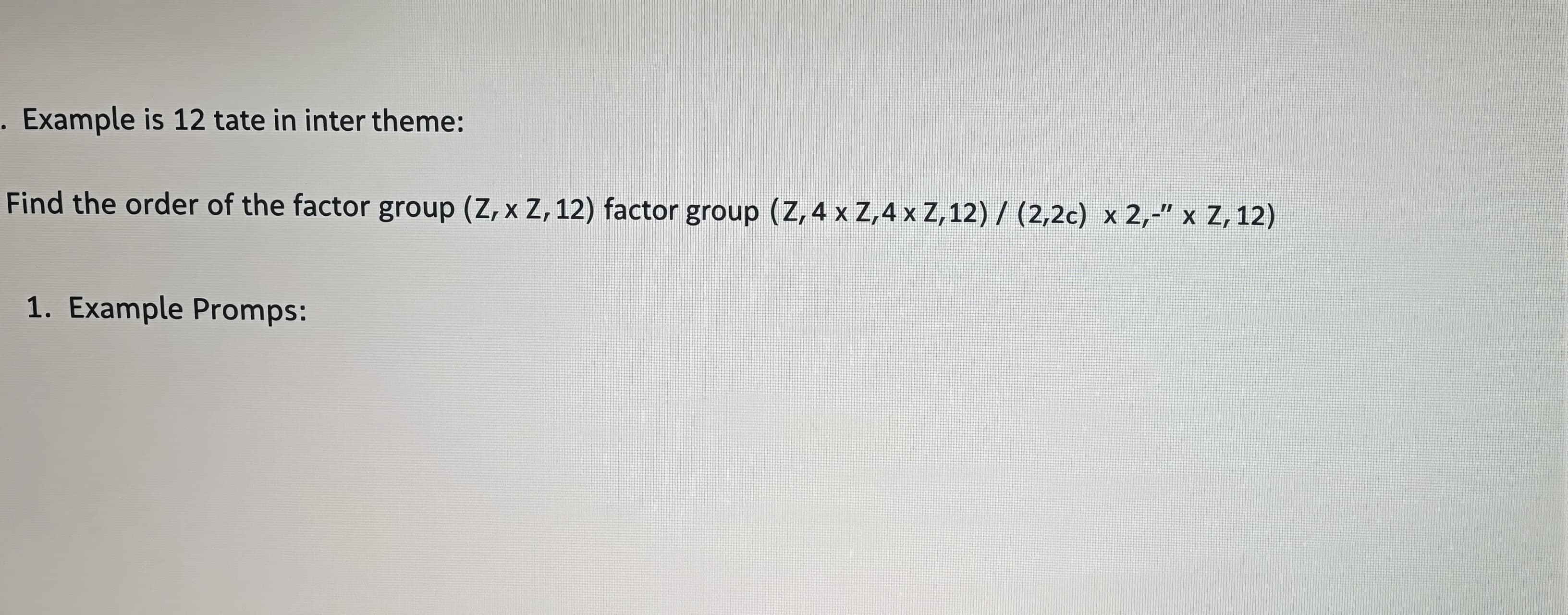 Find the order of the factor group (Z_4 x Z_12)/(<2> x <2>)
...