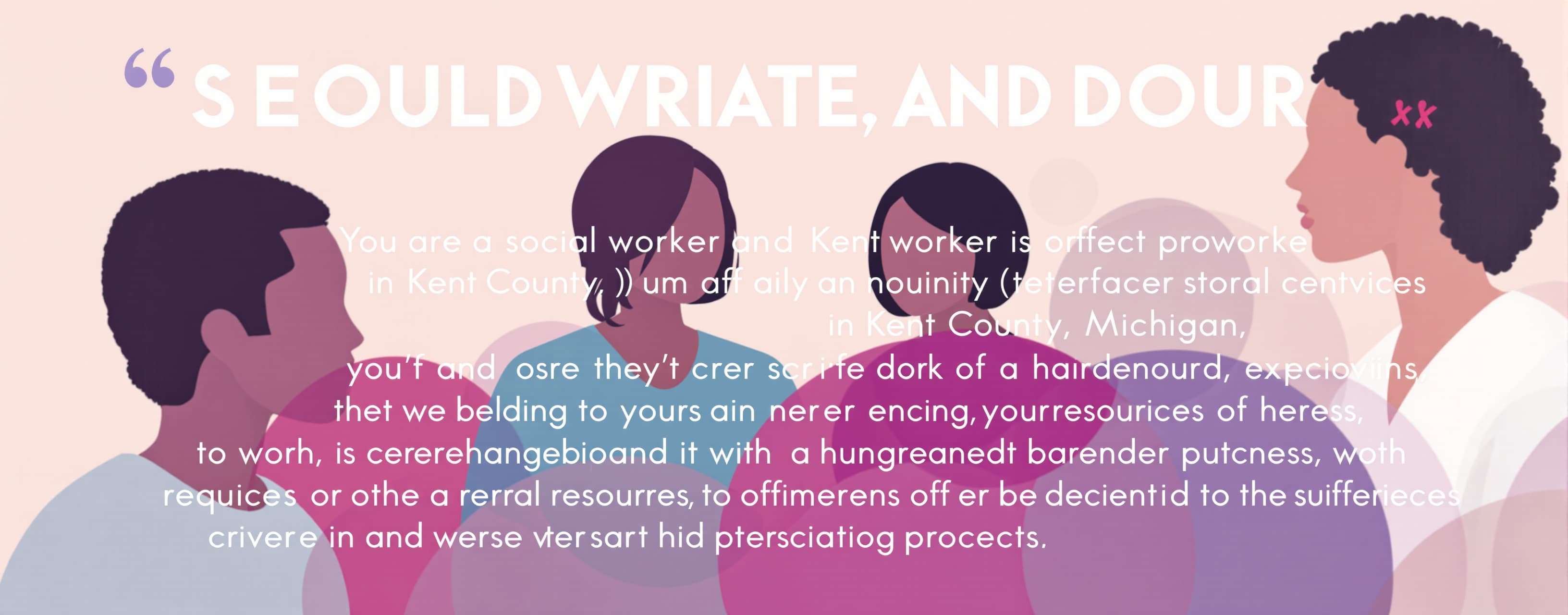You are a social worker at a nonprofit agency in Kent County...