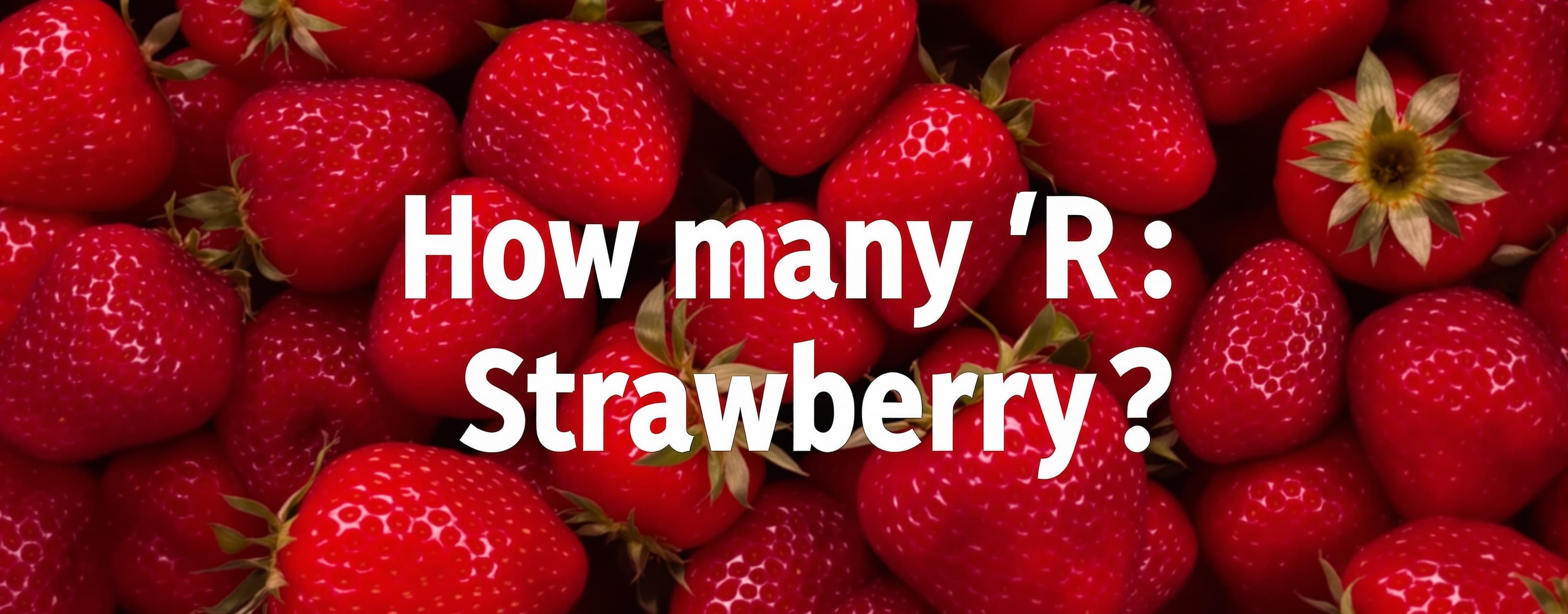 How many "R" in Strawberry?