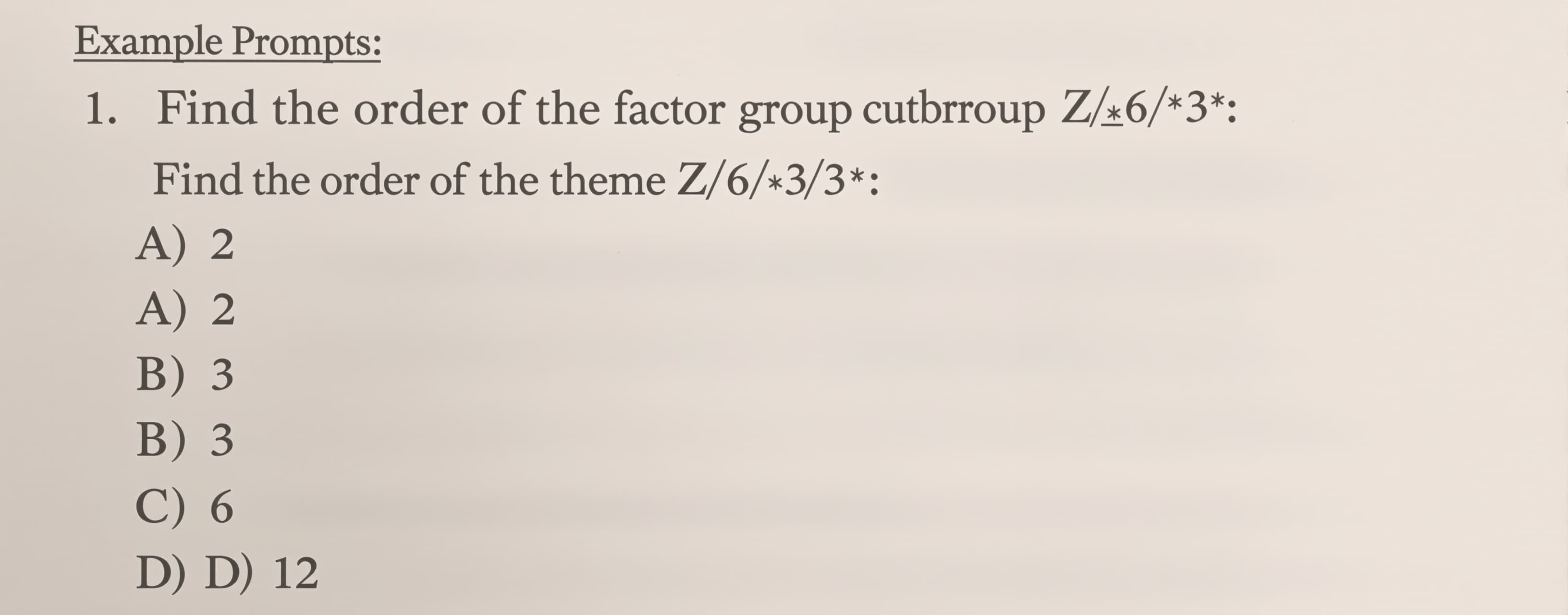 Find the order of the factor group Z_6/<3>.

A) 2
B) 3
C) 6
...