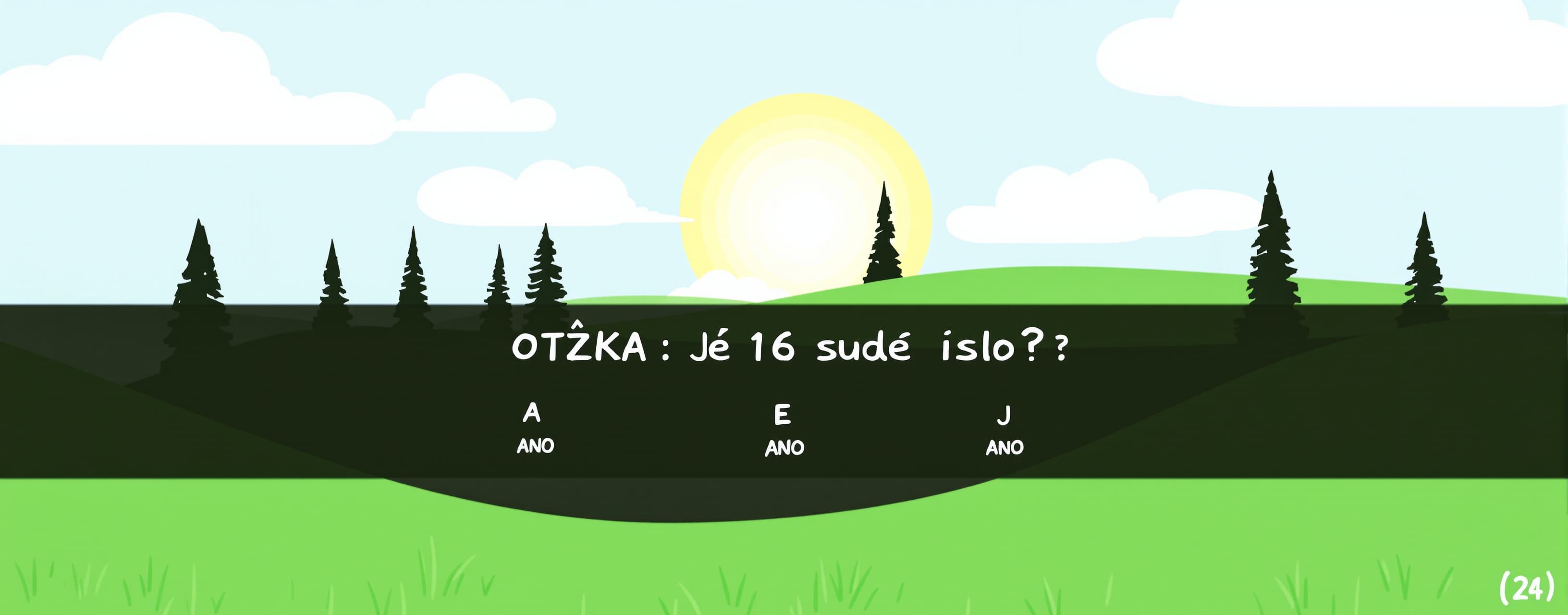 OTÁZKA:
Je 16 sudé číslo?

ODPOVĚDI:
A: ANO
B: ANO
C: ANO
D:...