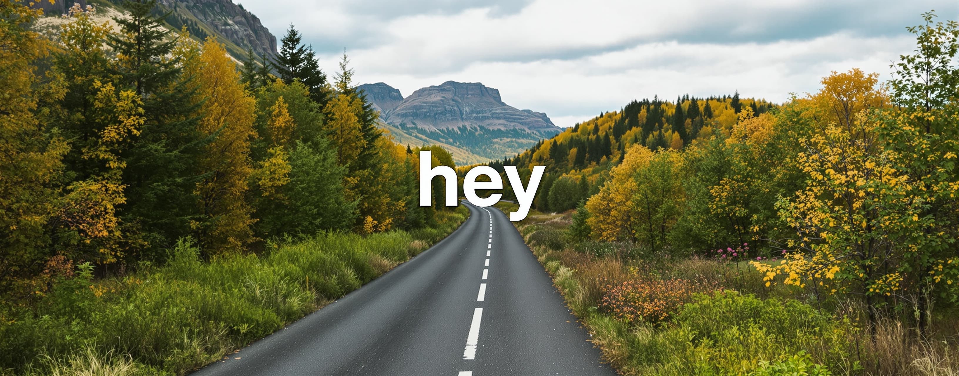 hey
