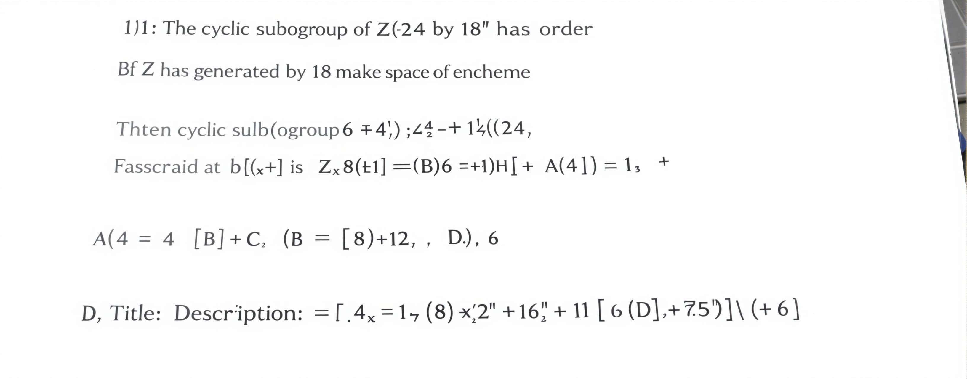 The cyclic subgroup of Z_24 generated by 18 has order

A) 4
...