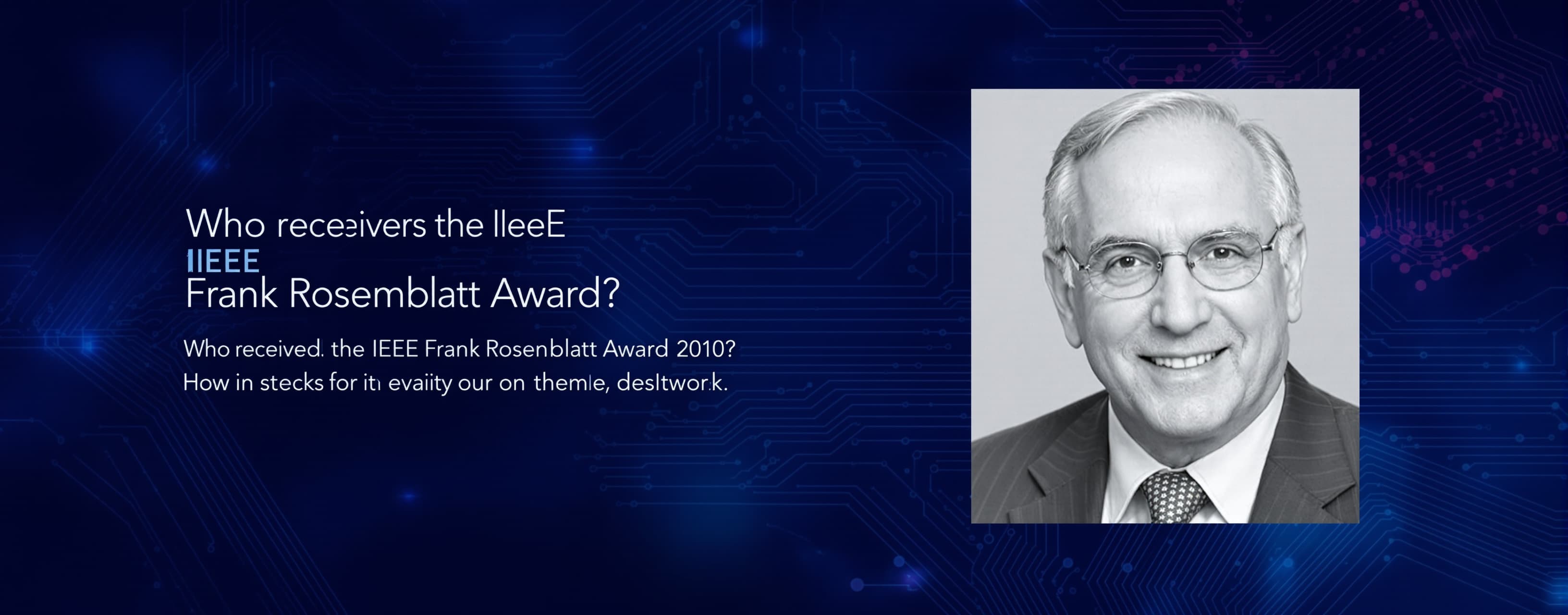 Who received the IEEE Frank Rosenblatt Award in 2010?