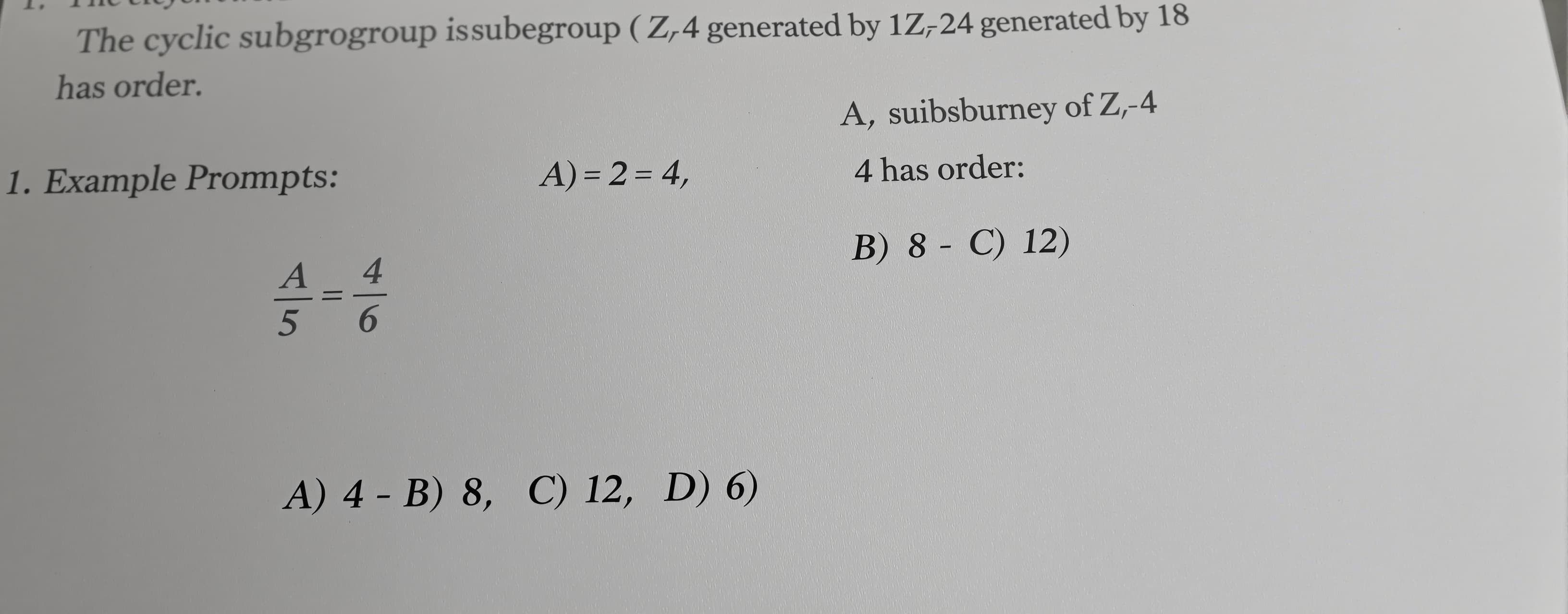 The cyclic subgroup of Z_24 generated by 18 has order

A) 4
...