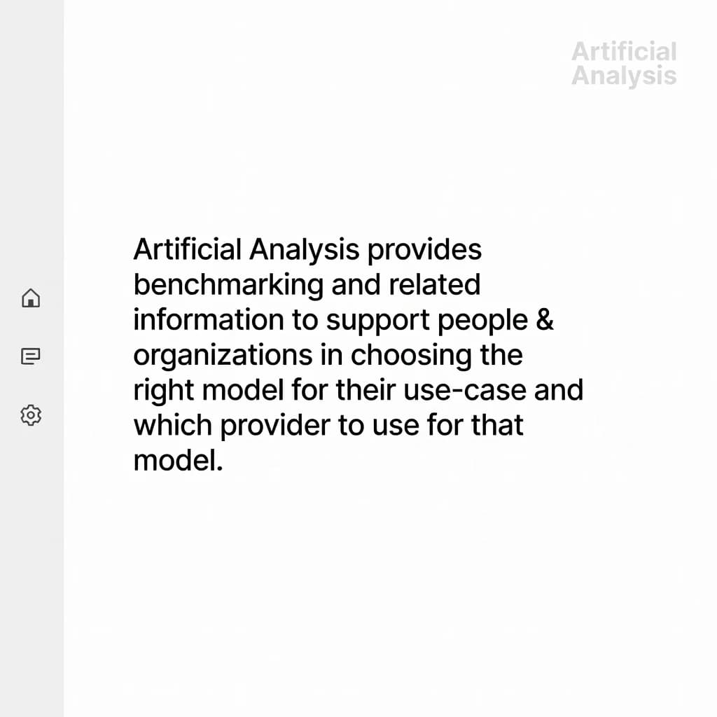 On a high-resolution dashboard mockup with a clean white background, display a centered text module in Helvetica Neue Regular, 18pt, black: “Artificial Analysis provides benchmarking and related information to support people & organizations in choosing the right model for their use-case and which provider to use for that model.” The text box is justified, but the final word wraps awkwardly onto its own line. To the left, a vertical navigation bar in light gray with three icons - home, chart, and settings - aligned evenly but casting misaligned shadows. In the upper right, the Artificial Analysis logo appears faintly, semi-transparent, watermarked over the corner of the interface.