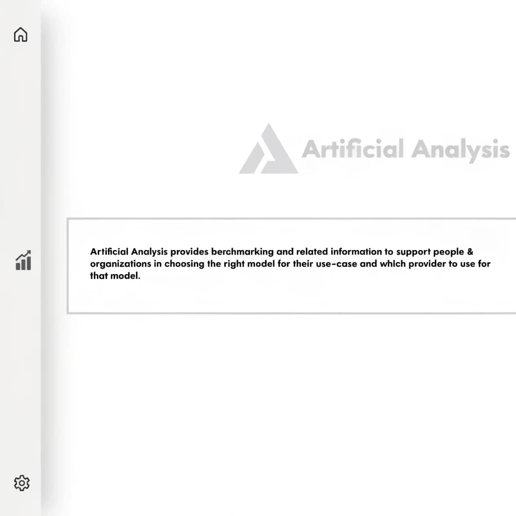 On a high-resolution dashboard mockup with a clean white background, display a centered text module in Helvetica Neue Regular, 18pt, black: “Artificial Analysis provides benchmarking and related information to support people & organizations in choosing the right model for their use-case and which provider to use for that model.” The text box is justified, but the final word wraps awkwardly onto its own line. To the left, a vertical navigation bar in light gray with three icons - home, chart, and settings - aligned evenly but casting misaligned shadows. In the upper right, the Artificial Analysis logo appears faintly, semi-transparent, watermarked over the corner of the interface.