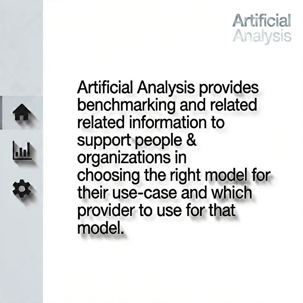On a high-resolution dashboard mockup with a clean white background, display a centered text module in Helvetica Neue Regular, 18pt, black: “Artificial Analysis provides benchmarking and related information to support people & organizations in choosing the right model for their use-case and which provider to use for that model.” The text box is justified, but the final word wraps awkwardly onto its own line. To the left, a vertical navigation bar in light gray with three icons - home, chart, and settings - aligned evenly but casting misaligned shadows. In the upper right, the Artificial Analysis logo appears faintly, semi-transparent, watermarked over the corner of the interface.
