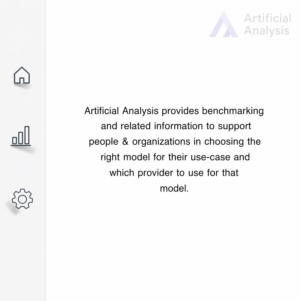 On a high-resolution dashboard mockup with a clean white background, display a centered text module in Helvetica Neue Regular, 18pt, black: “Artificial Analysis provides benchmarking and related information to support people & organizations in choosing the right model for their use-case and which provider to use for that model.” The text box is justified, but the final word wraps awkwardly onto its own line. To the left, a vertical navigation bar in light gray with three icons - home, chart, and settings - aligned evenly but casting misaligned shadows. In the upper right, the Artificial Analysis logo appears faintly, semi-transparent, watermarked over the corner of the interface.