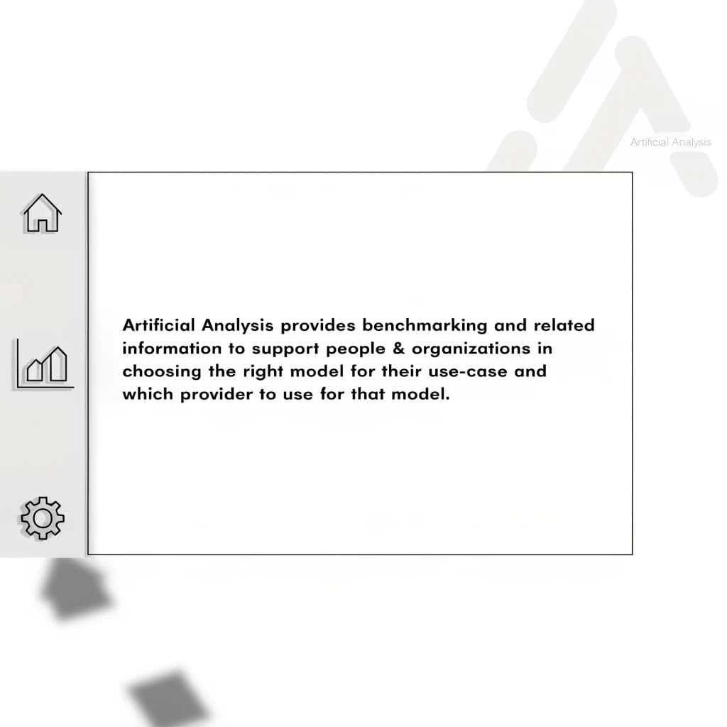 On a high-resolution dashboard mockup with a clean white background, display a centered text module in Helvetica Neue Regular, 18pt, black: “Artificial Analysis provides benchmarking and related information to support people & organizations in choosing the right model for their use-case and which provider to use for that model.” The text box is justified, but the final word wraps awkwardly onto its own line. To the left, a vertical navigation bar in light gray with three icons - home, chart, and settings - aligned evenly but casting misaligned shadows. In the upper right, the Artificial Analysis logo appears faintly, semi-transparent, watermarked over the corner of the interface.