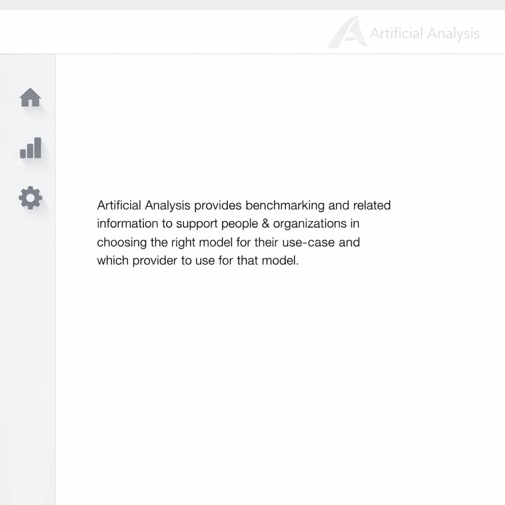 On a high-resolution dashboard mockup with a clean white background, display a centered text module in Helvetica Neue Regular, 18pt, black: “Artificial Analysis provides benchmarking and related information to support people & organizations in choosing the right model for their use-case and which provider to use for that model.” The text box is justified, but the final word wraps awkwardly onto its own line. To the left, a vertical navigation bar in light gray with three icons - home, chart, and settings - aligned evenly but casting misaligned shadows. In the upper right, the Artificial Analysis logo appears faintly, semi-transparent, watermarked over the corner of the interface.