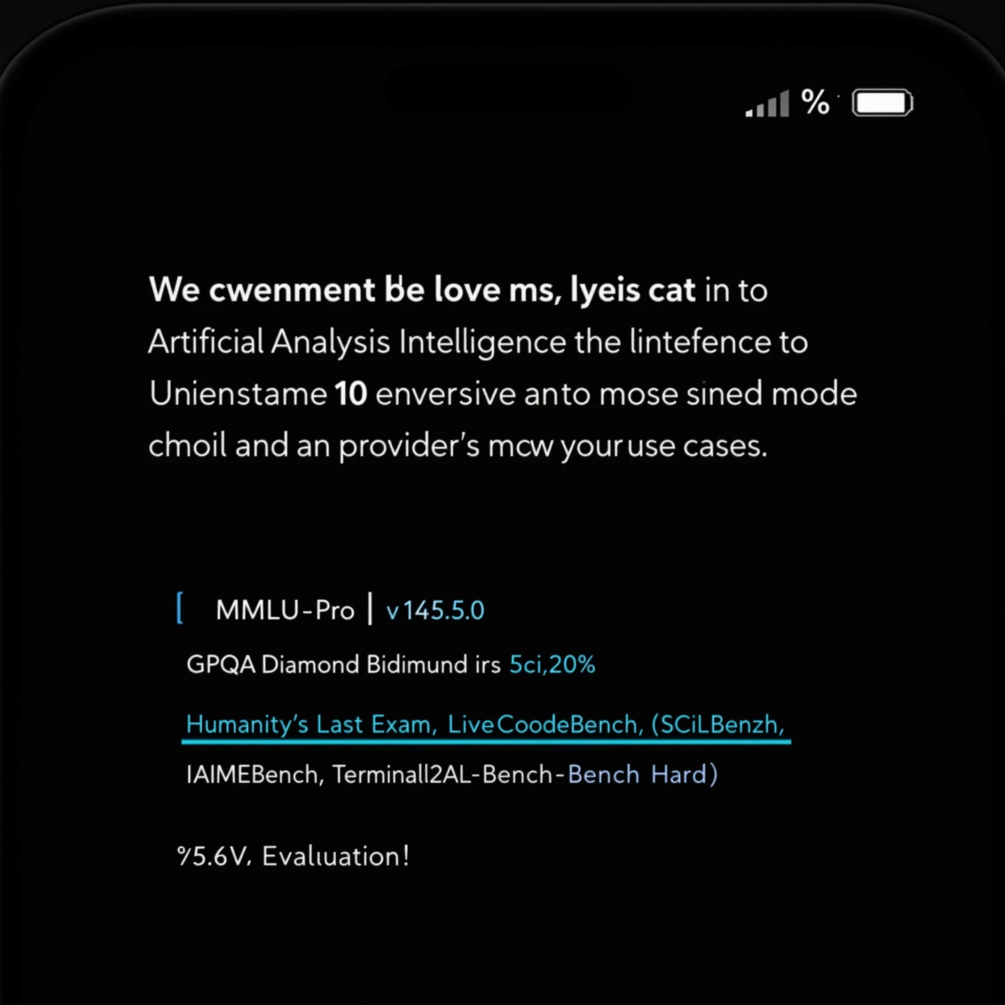 On a black smartphone UI with rounded corners, display a centered text block in white San Francisco font, 16pt: “Independent analysis of AI - Understand the AI landscape to choose the best model and provider for your use case.” Below, in neon cyan, monospace font, smaller size: “Artificial Analysis Intelligence Index v3.0 incorporates 10 evaluations: MMLU-Pro, GPQA Diamond, Humanity's Last Exam, LiveCodeBench, SciCode, AIME 2025, IFBench, AA-LCR, Terminal-Bench Hard, 𝜏²-Bench Telecom.” The second block scrolls horizontally as a ticker. The battery icon in the status bar shows 54%. The Artificial Analysis logo appears faintly, embossed into the bottom navigation bar.