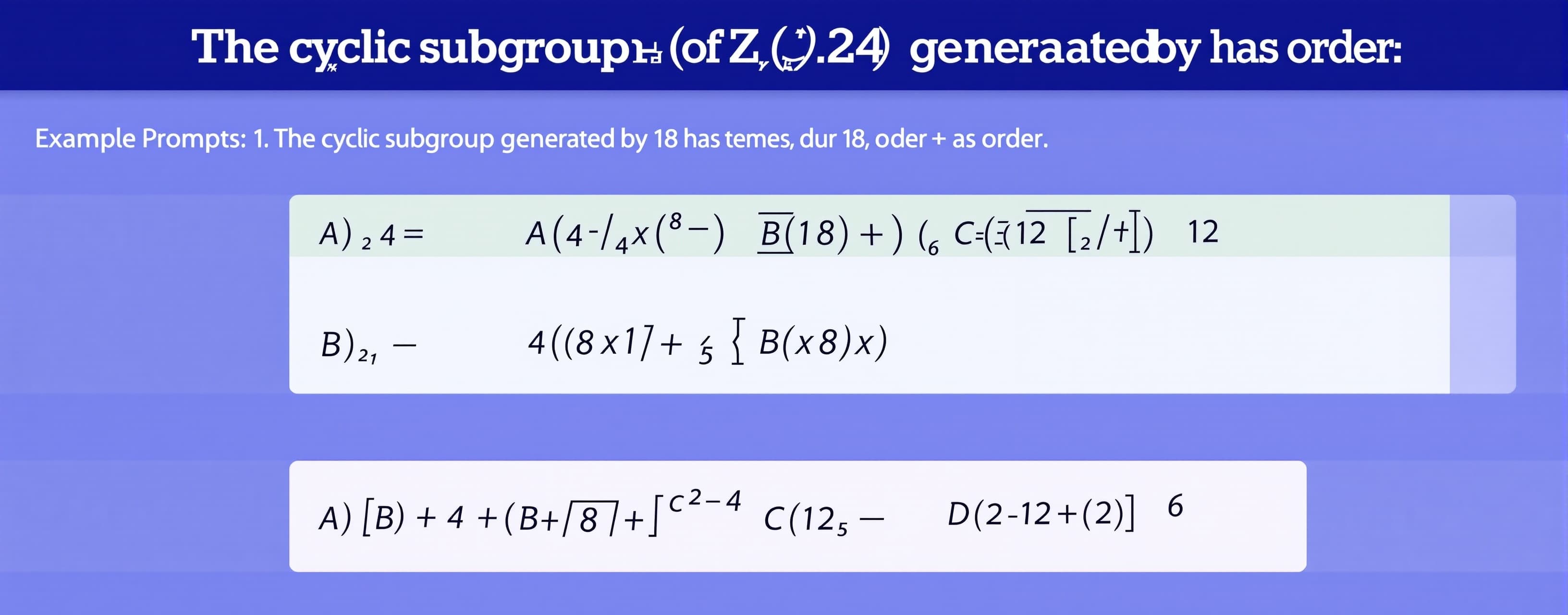 The cyclic subgroup of Z_24 generated by 18 has order
A) 4
...