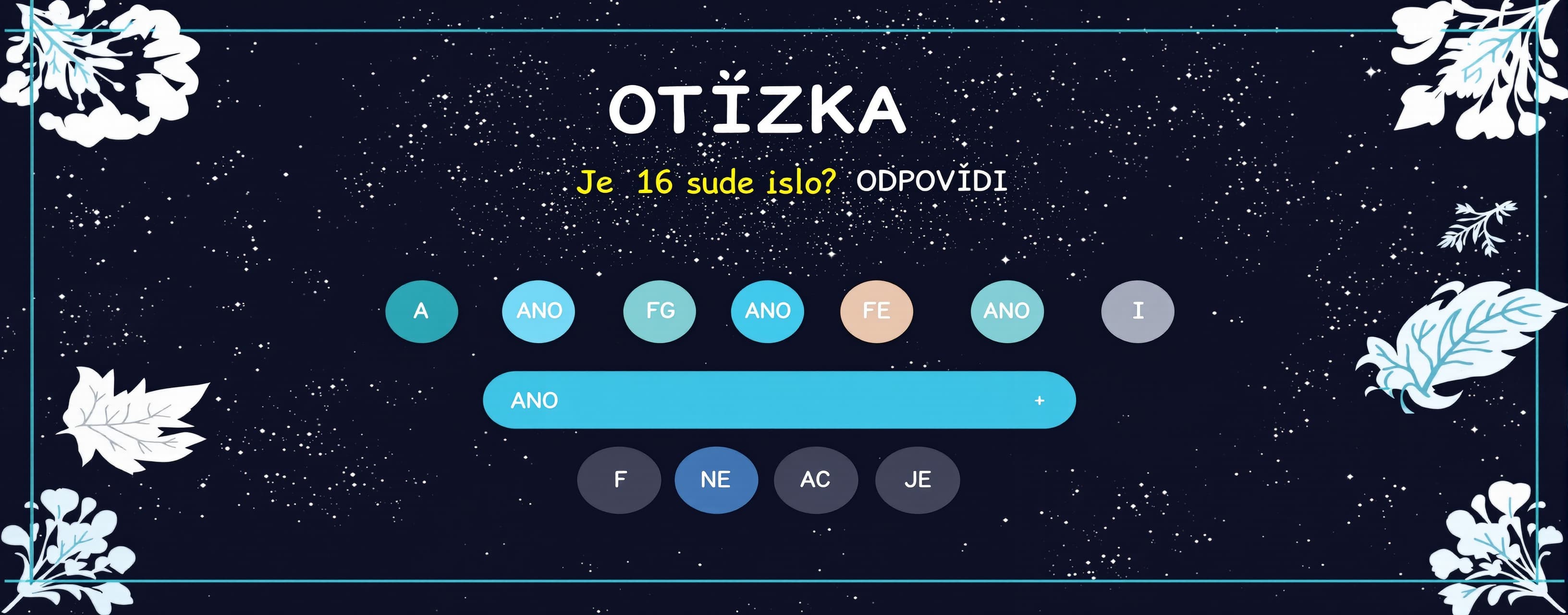 OTÁZKA:
Je 16 sudé číslo?
ODPOVĚDI:
A: ANO
B: ANO
C: ANO
D:...