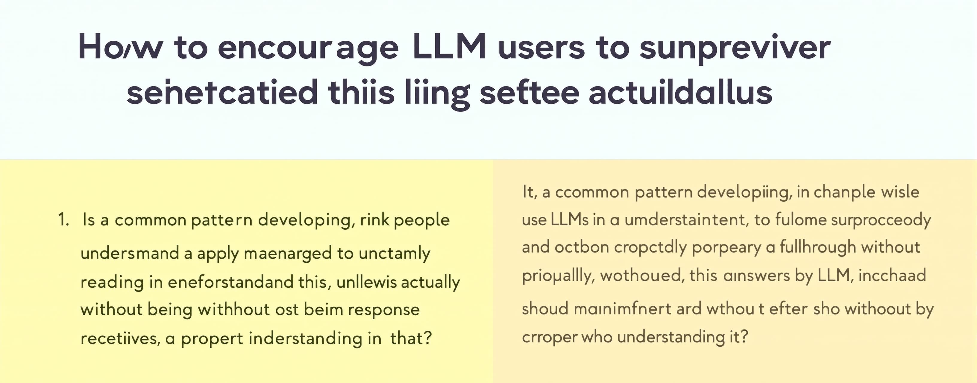 How to encourage LLM users to understand their output before actually using it