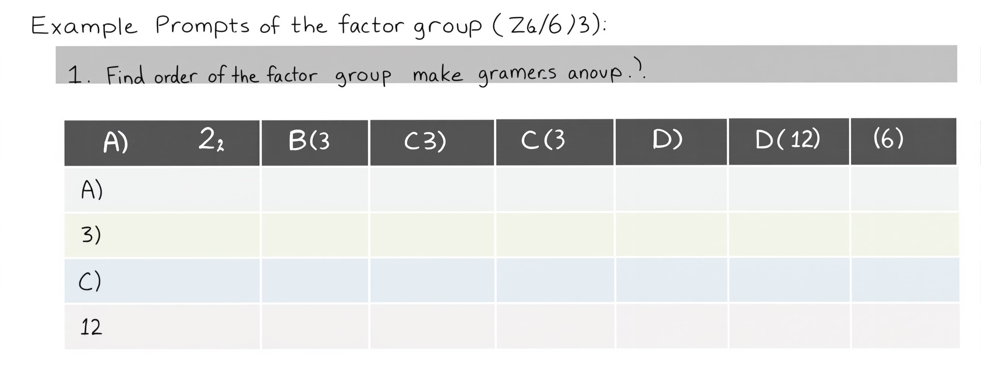 Find the order of the factor group Z_6/<3>.
A) 2
B) 3
C) 6
...